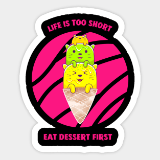 Life Is Too Short Eat Dessert First Sticker